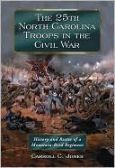 Carroll C. Jones: The 25th North Carolina Troops in the Civil War: History and Roster of a Mountain-Bred Regiment