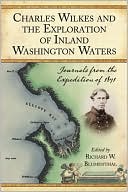 Richard W. Blumenthal: Charles Wilkes and the Exploration of Inland Washington Waters: Journals from the Expedition of 1841