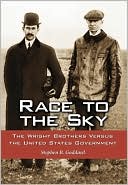 Stephen B. Goddard: Race to the Sky: The Wright Brothers Versus the United States Government