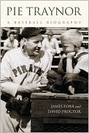 Book cover image of Pie Traynor: A Baseball Biography by James Forr