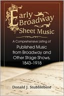 Donald J. Stubblebine: Early Broadway Sheet Music: A Comprehensive Listing of Published Music from Broadway and Other Stage Shows, 1843-1918