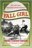 Book cover image of Fall Girl: My Life as a Western Stunt Double by Martha Crawford Cantarini