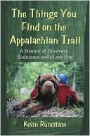 Kevin Runolfson: The Things You Find on the Appalachian Trail: A Memoir of Discovery, Endurance and a Lazy Dog