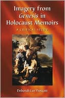 Book cover image of Imagery from Genesis in Holocaust Memoirs: A Critical Study by Deborah Lee Prescott