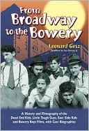 Book cover image of From Broadway to the Bowery: A History and Filmography of the Dead End Kids, Little Tough Guys, East Side Kids and Bowery Boys Films, with Cast Biographies by Leonard Getz