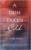 Anne Perry: A Dish Taken Cold