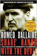 Book cover image of Shake Hands with the Devil: The Failure of Humanity in Rwanda by Romeo Dallaire