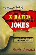 Book cover image of The Mammoth Book of Dirty, Sick, X-Rated and Politically Incorrect Jokes by Geoff Tibballs