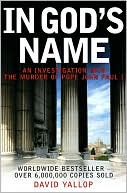 David Yallop: In God's Name: An Investigation Into the Murder of Pope John Paul I