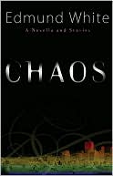 Book cover image of Chaos: A Novella and Stories by Edmund White