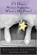 Book cover image of If I Have a Wicked Stepmother, Where's My Prince? by Melissa Kantor
