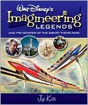 Book cover image of Walt Disney's Imagineering Ledgends and the Genesis of the Disney Theme Park by Jeff Kurtti