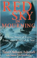 Tami Oldham Ashcraft: Red Sky In Mourning: A True Story Of Love, Loss, And Survival At Sea