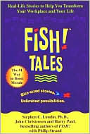 Book cover image of Fish! Tales: Real Life Stories to Help You Transform Your Workplace and Your Life by Stephen C. Lundin