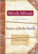 Book cover image of Have a Little Faith: A True Story by Mitch Albom