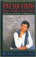 Michael Guillen: Five Equations That Changed the World: The Power and Poetry of Mathematics