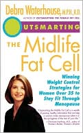 M.p.h. Wterhouse: Outsmarting The Midlife Fat Cell: Winning Weight Control Strategies For Women Over 35 To Stay Fit Through Menopause