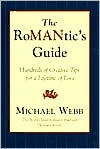 Michael Webb: The Romantic's Guide; Hundreds of Creative Tips for a Lifetime of Love
