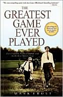 Mark Frost: The Greatest Game Ever Played: Harry Vardon, Francis Ouimet, and the Birth of Modern Golf