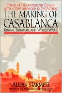 Book cover image of The Making Of Casablanca: Bogart, Bergman, And World War Ii by Aljean Harmetz
