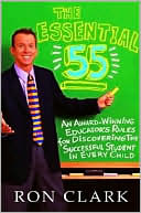 Book cover image of The Essential 55: An Award-Winning Educator's Rules for Discovering the Successful Student in Every Child, Vol. 55 by Ron Clark