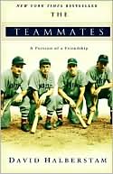 Book cover image of The Teammates: A Portrait of a Friendship by David Halberstam