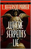 Book cover image of Where Serpents Lie by T. Jefferson Parker