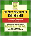 Richard Carlson: Don't Sweat Guide to Retirement: Enjoying Your New Life Style to the Fullest