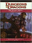 Rob Heinsoo: The Plane Above: Secrets of the Astral Sea: A 4th Edition D&D Supplement