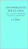 Book cover image of Co-Operative Healing: The Curative Properties of Human Radiations by L. E. Eeman