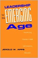 Book cover image of Leadership for the Emerging Age: Transforming Practice in Adult and Continuing Education by Jerold W. Apps