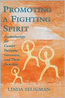 Linda Seligman: Promoting a Fighting Spirit: Psychotherapy for Cancer Patients, Survivors, and Their Families
