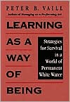 Peter B. Vaill: Learning as a Way of Being: Strategies for Survival in a World of Permanent White Water