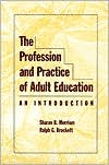 Book cover image of The Profession and Practice of Adult Education: An Introduction by Ralph G. Brockett