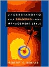 Book cover image of Understanding and Changing Your Management Style by Robert Benfari