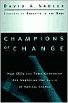 Book cover image of Champions of Change: How CEOs and Their Companies are Mastering the Skills of Radical Change by David A. Nadler