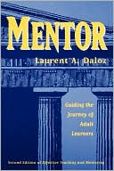 Book cover image of Mentor: Guiding the Journey of Adult Learners by Laurent A. Daloz