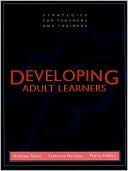 Kathleen Taylor: Developing Adult Learners: Strategies for Teachers and Trainers
