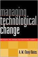 Book cover image of Managing Technological Change: Strategies for College and University Leaders by Anthony W. Bates