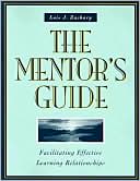 Book cover image of The Mentor's Guide: Facilitating Effective Learning Relationships by Lois J. Zachary