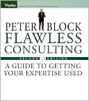 Book cover image of Flawless Consulting: A Guide to Getting Your Expertise Used by Peter Block