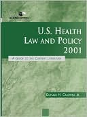 Donald H. Caldwell Jr.: U. S. Health Law and Policy 2001: A Guide to the Current Literature