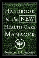 Donald N. Lombardi: Handbook for the New Health Care Manager