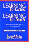 Book cover image of Learning to Listen, Learning to Teach: The Power of Dialogue in Educating Adults by Jane Vella