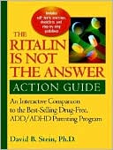 Book cover image of Ritalin Is Not the Answer Action Guide: An Interactive Companion to the Bestselling Drug-Free ADD/ADHD Parenting Program by David B. Stein Ph.D.