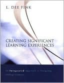 Book cover image of Creating Significant Learning Experiences: An Integrated Approach to Designing College Courses (Josey-Bass Higher and Adult Education Series) by L. Dee Fink