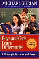 Book cover image of Boys and Girls Learn Differently!: A Guide for Teachers and Parents by Michael Gurian