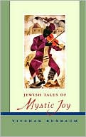Yitzhak Buxbaum: Jewish Tales of Mystic Joy