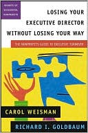 Carol Weisman: Losing Your Executive Director Without Losing Your Way: A Nonprofit's Guide to Executive Turnover