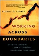 Russell M. Linden: Working Across Boundaries: Making Collaboration Work in Government and Nonprofit Organizations